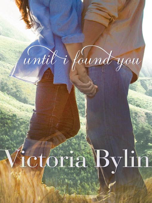 Title details for Until I Found You by Victoria Bylin - Available